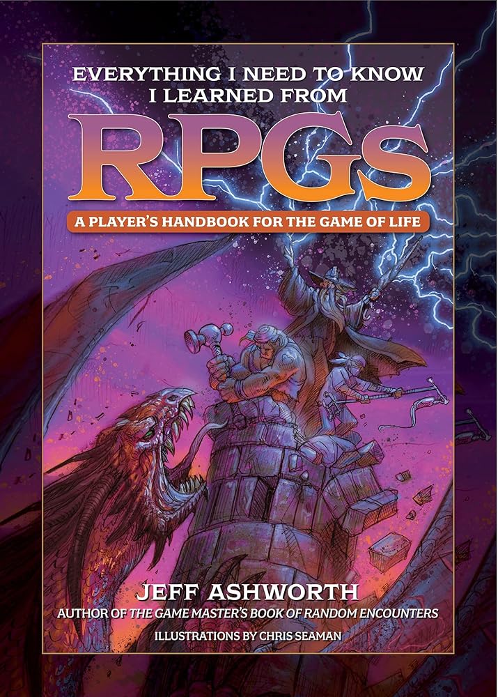 Everything I Need to Know I Learned from RPGs: A player's handbook for the game of life (The Game Master Series) cover image