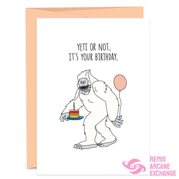 Yeti Or Not Birthday Greeting Card