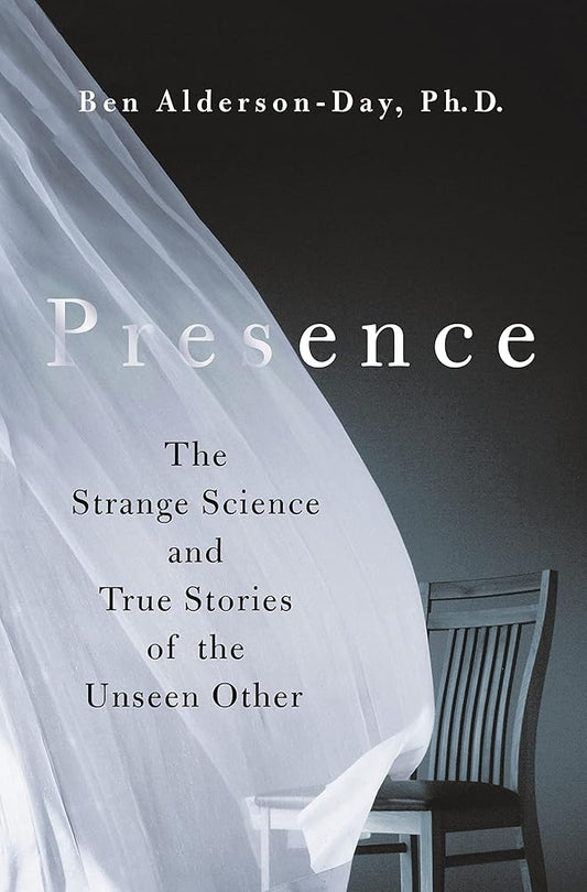 Presence: The Strange Science and True Stories of the Unseen Other cover image