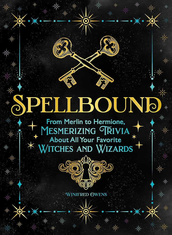 Spellbound: From Merlin to Hermione, Mesmerizing Trivia About All Your Favorite Witches and Wizards cover image