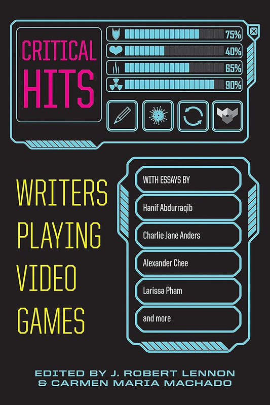 Critical Hits: Writers Playing Video Games cover image