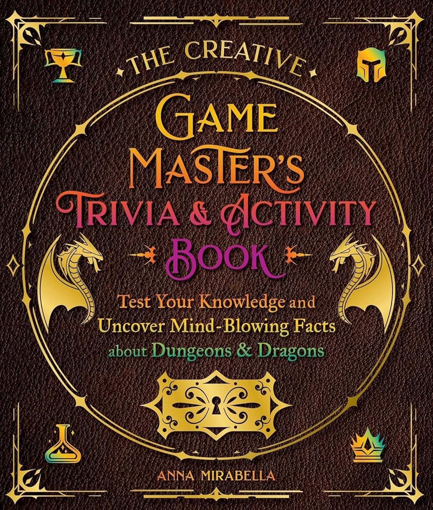 The Creative Game Master's Trivia & Activity Book: Test Your Knowledge and Uncover Mind-Blowing Facts about Dungeons & Dragons (Creative Game Master's Guides) cover image
