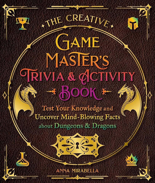 The Creative Game Master's Trivia & Activity Book: Test Your Knowledge and Uncover Mind-Blowing Facts about Dungeons & Dragons (Creative Game Master's Guides) cover image