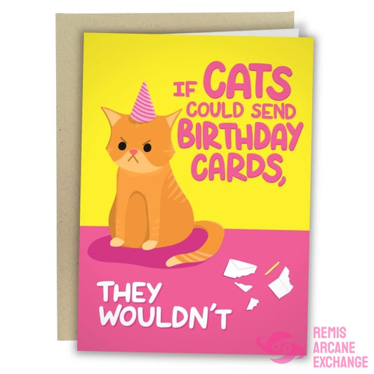 If Cats Could Send Birthday Cards They Wouldnt