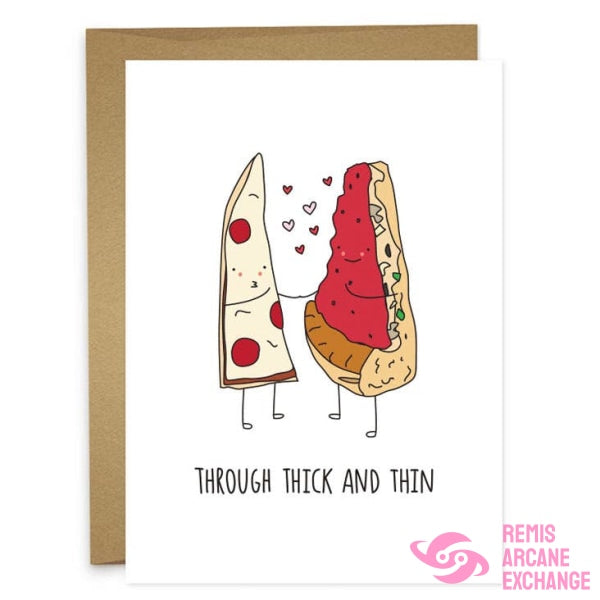 Through Thick And Thin Pizza Greeting Card