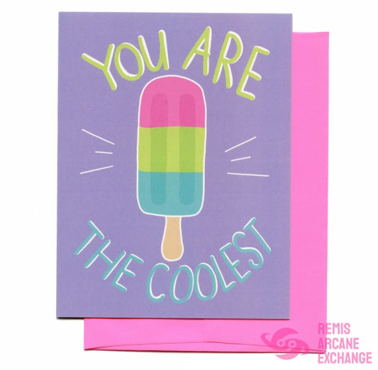 You Are The Coolest Popsickle Greeting Card