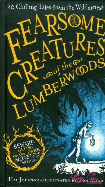 Fearsome Creatures Of The Lumberwoods 20 Chilling Tales From Wilderness Hc